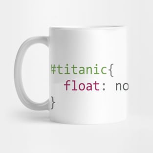 CSS #titanic float none - Funny Programming Jokes Mug